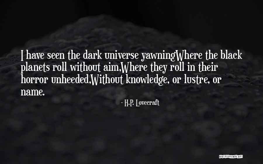 Dark Knowledge Quotes By H.P. Lovecraft Dark Knowledge Quotes By H.P. Lovecraft