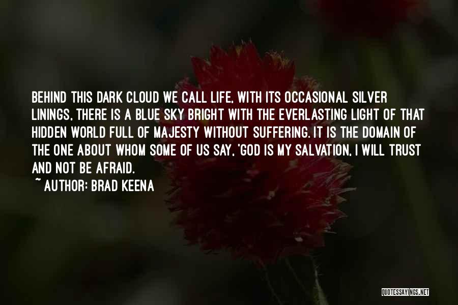 Dark Light Life Quotes By Brad Keena