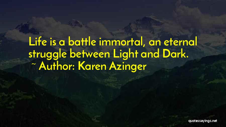 Dark Light Life Quotes By Karen Azinger