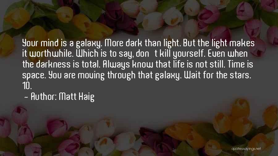 Dark Light Life Quotes By Matt Haig