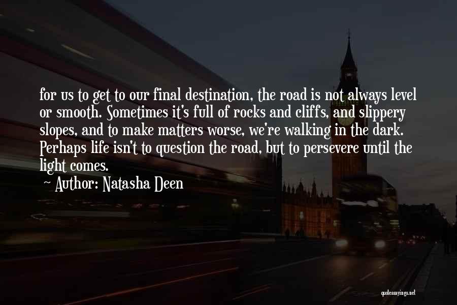 Dark Light Life Quotes By Natasha Deen