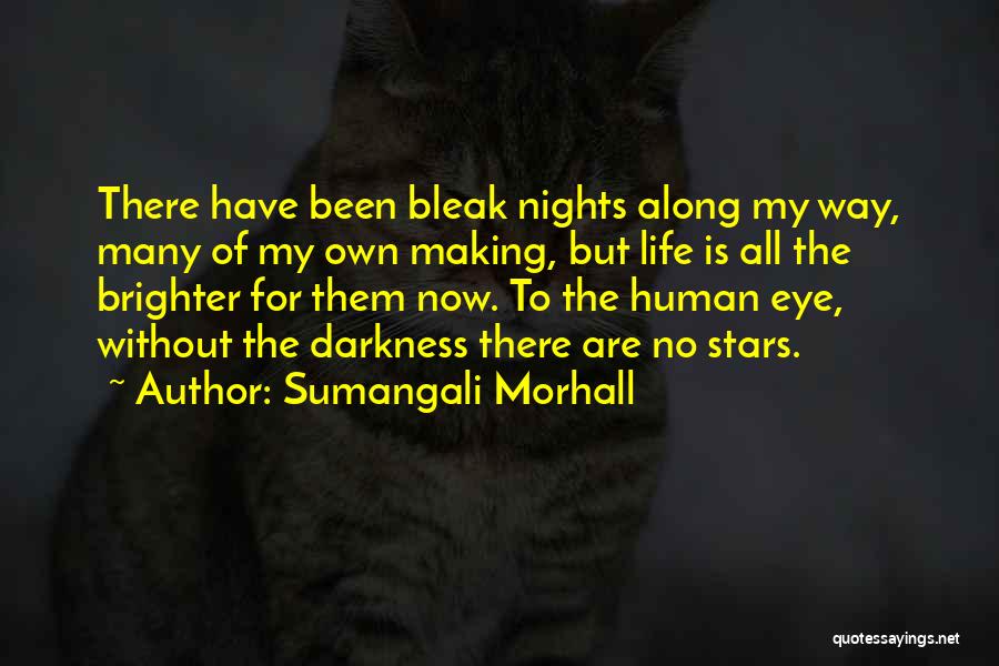 Dark Light Life Quotes By Sumangali Morhall