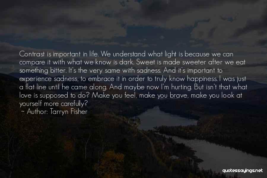 Dark Light Life Quotes By Tarryn Fisher