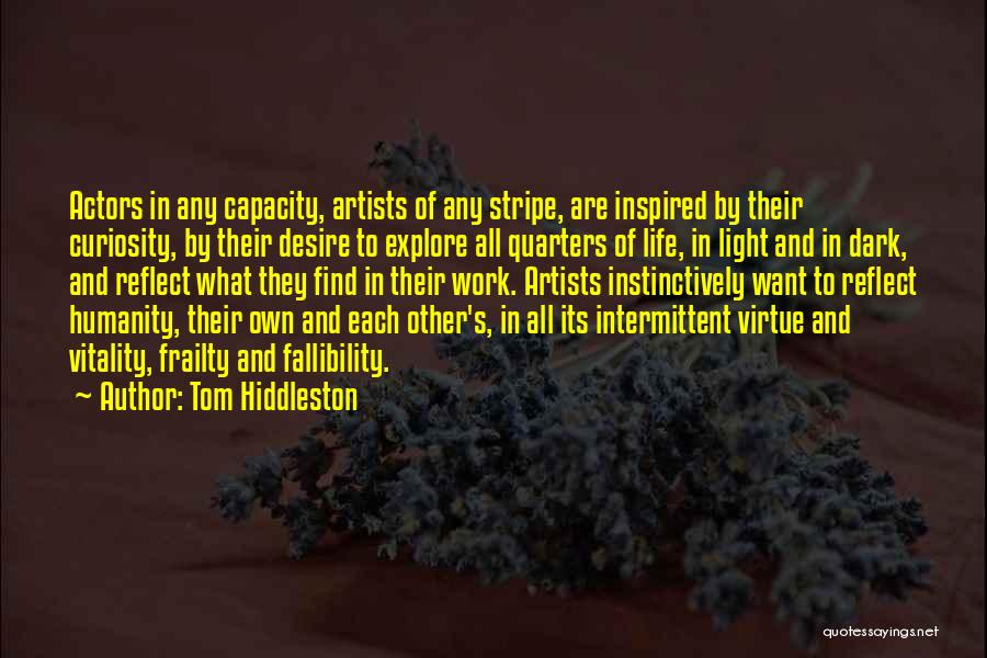 Dark Light Life Quotes By Tom Hiddleston