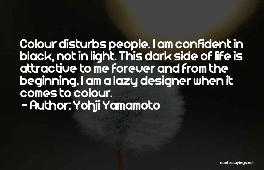 Dark Light Life Quotes By Yohji Yamamoto