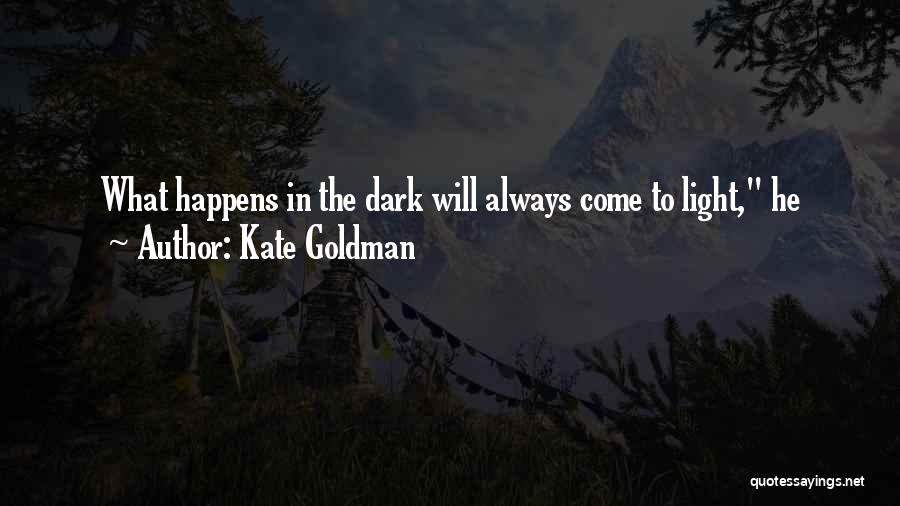 Dark Light Quotes By Kate Goldman