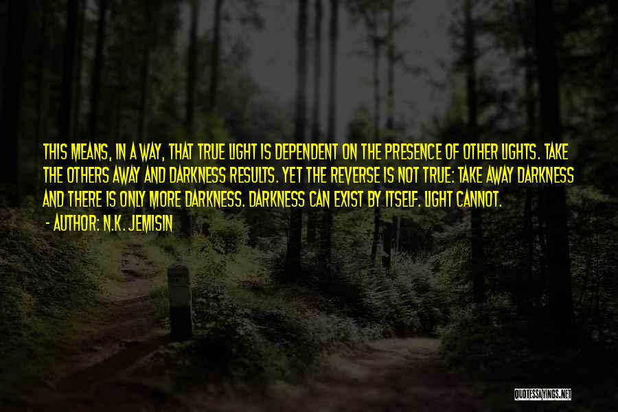 Dark Light Quotes By N.K. Jemisin