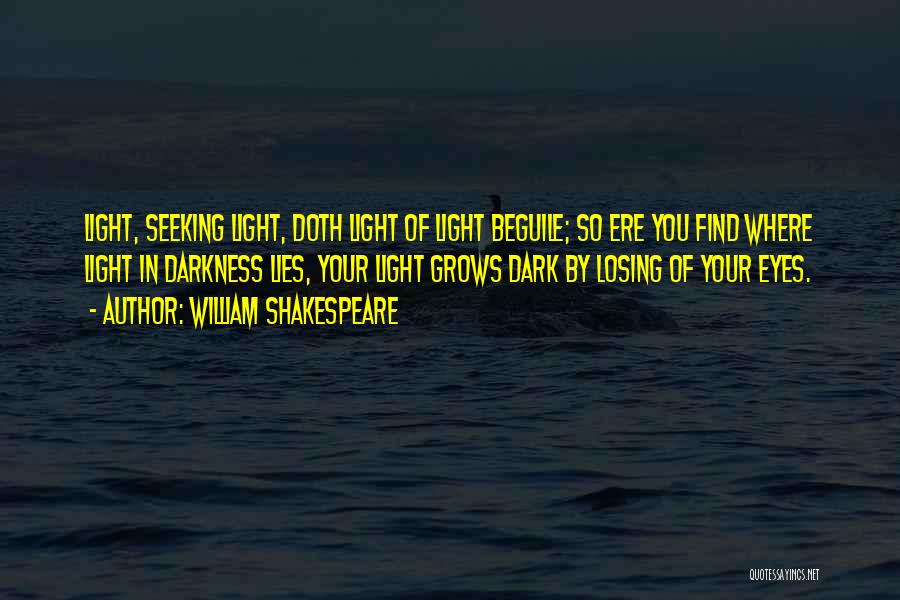 Dark Light Quotes By William Shakespeare