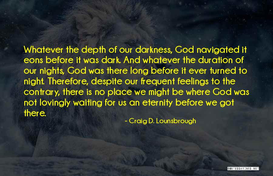 Dark Lonely Quotes By Craig D. Lounsbrough Dark Lonely Quotes By Craig D. Lounsbrough