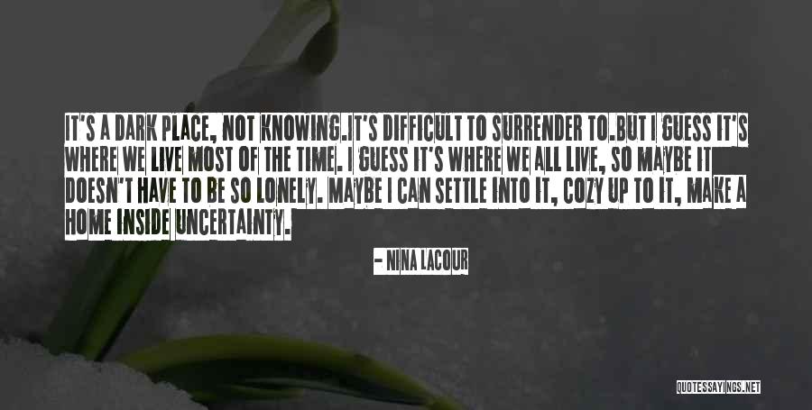 Dark Lonely Quotes By Nina LaCour Dark Lonely Quotes By Nina LaCour
