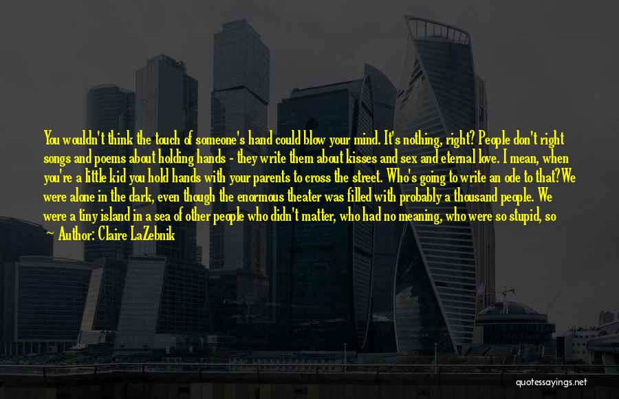 Dark Love Poems And Quotes By Claire LaZebnik Dark Love Poems And Quotes By Claire LaZebnik