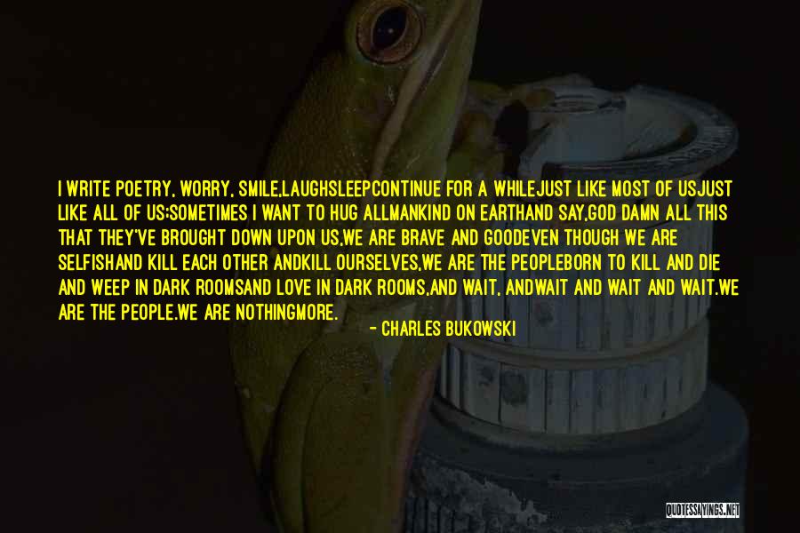 Dark Love Poetry Quotes By Charles Bukowski