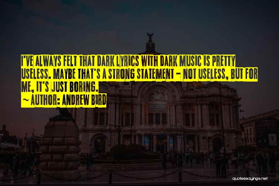 Dark Lyrics Quotes By Andrew Bird