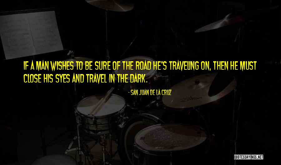 Dark Man Quotes By San Juan De La Cruz Dark Man Quotes By San Juan De La Cruz