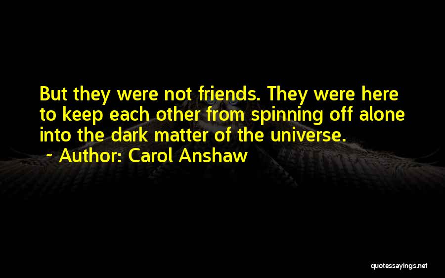 Dark Matter Quotes By Carol Anshaw