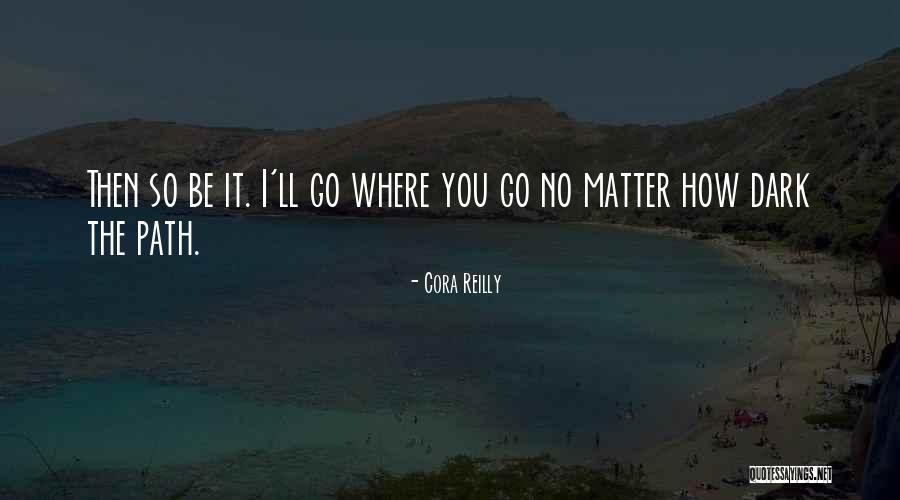 Dark Matter Quotes By Cora Reilly