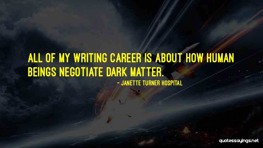 Dark Matter Quotes By Janette Turner Hospital