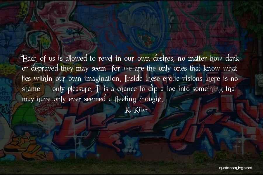 Dark Matter Quotes By K. Kiker