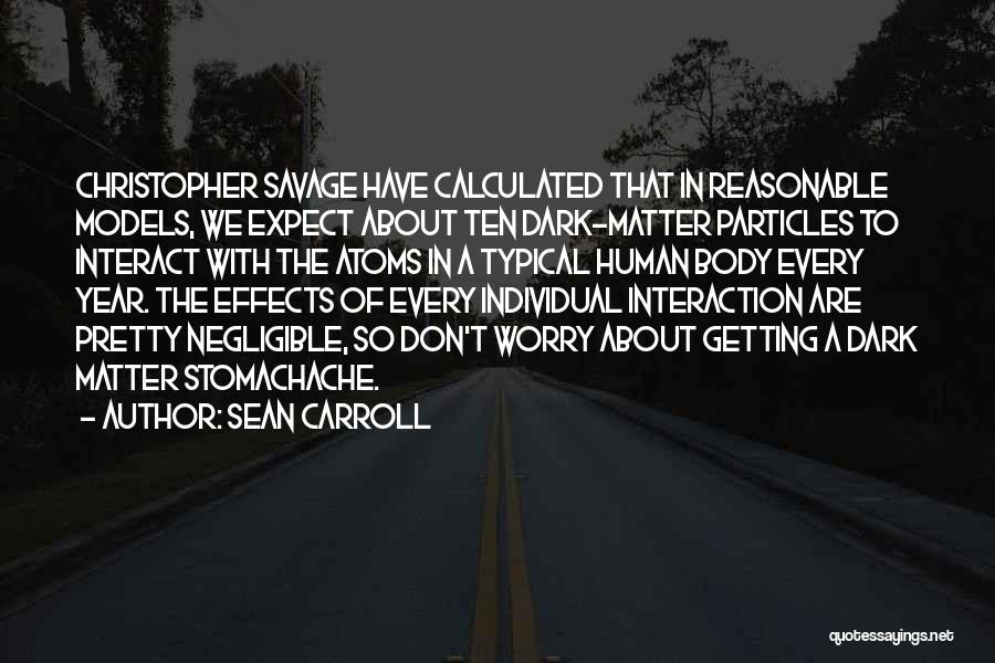 Dark Matter Quotes By Sean Carroll
