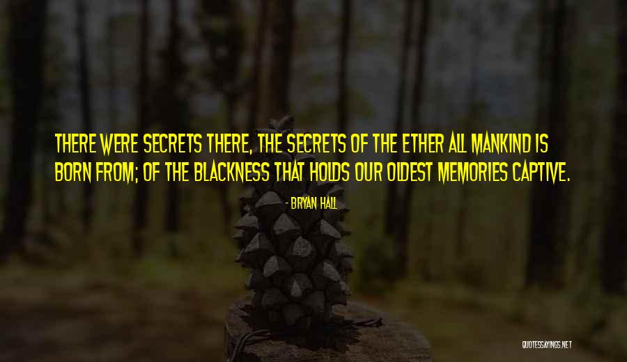 Dark Memories Quotes By Bryan Hall Dark Memories Quotes By Bryan Hall