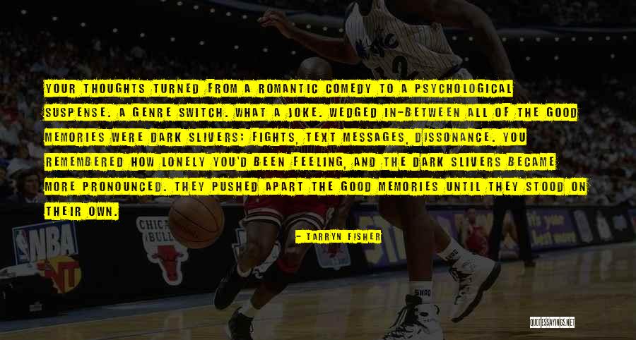 Dark Memories Quotes By Tarryn Fisher Dark Memories Quotes By Tarryn Fisher