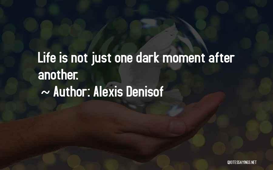 Dark Moments Life Quotes By Alexis Denisof