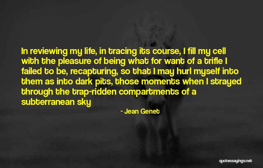 Dark Moments Life Quotes By Jean Genet