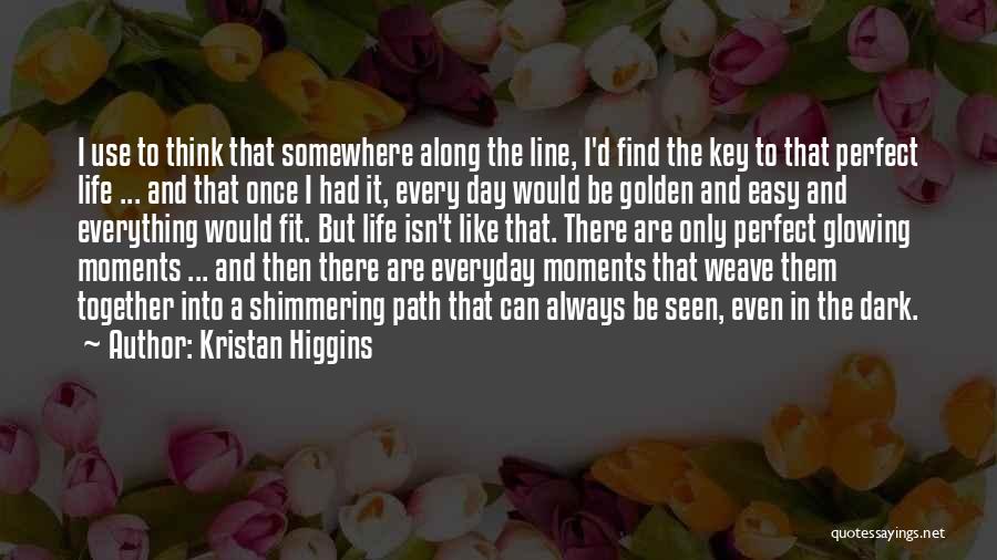 Dark Moments Life Quotes By Kristan Higgins