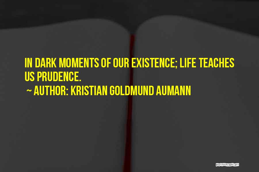 Dark Moments Life Quotes By Kristian Goldmund Aumann