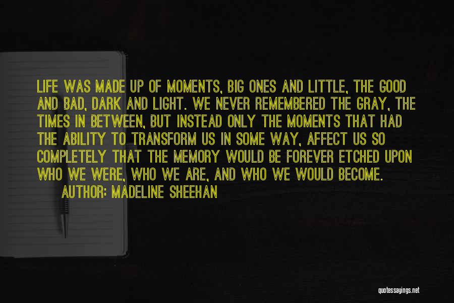 Dark Moments Life Quotes By Madeline Sheehan Dark Moments Life Quotes By Madeline Sheehan