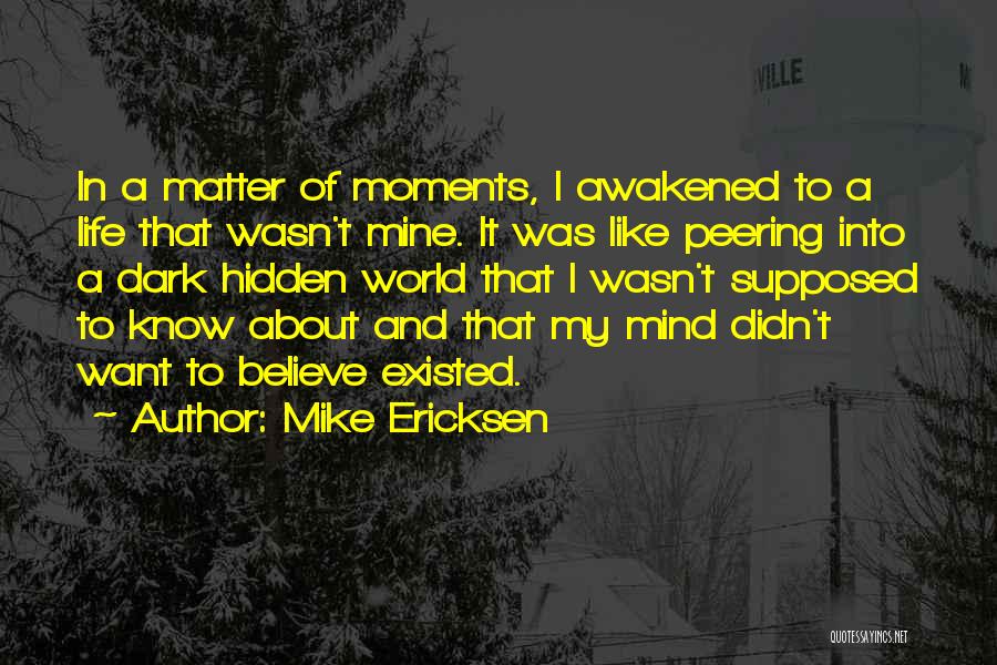 Dark Moments Life Quotes By Mike Ericksen