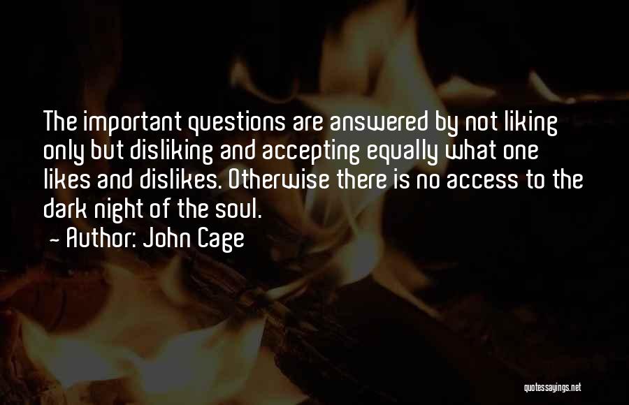 Dark Night Of The Soul Quotes By John Cage