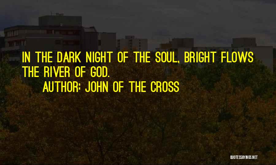 Dark Night Of The Soul Quotes By John Of The Cross