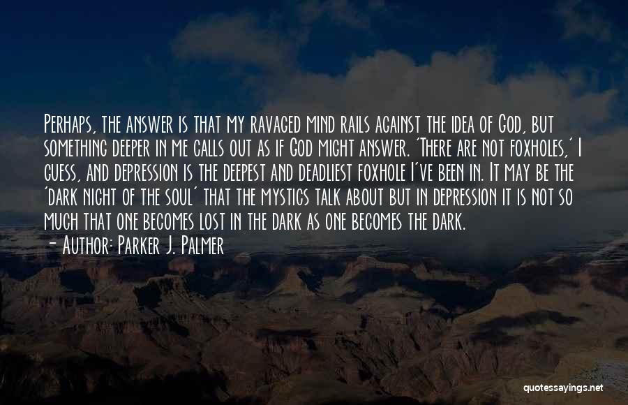 Dark Night Of The Soul Quotes By Parker J. Palmer