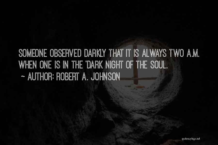 Dark Night Of The Soul Quotes By Robert A. Johnson