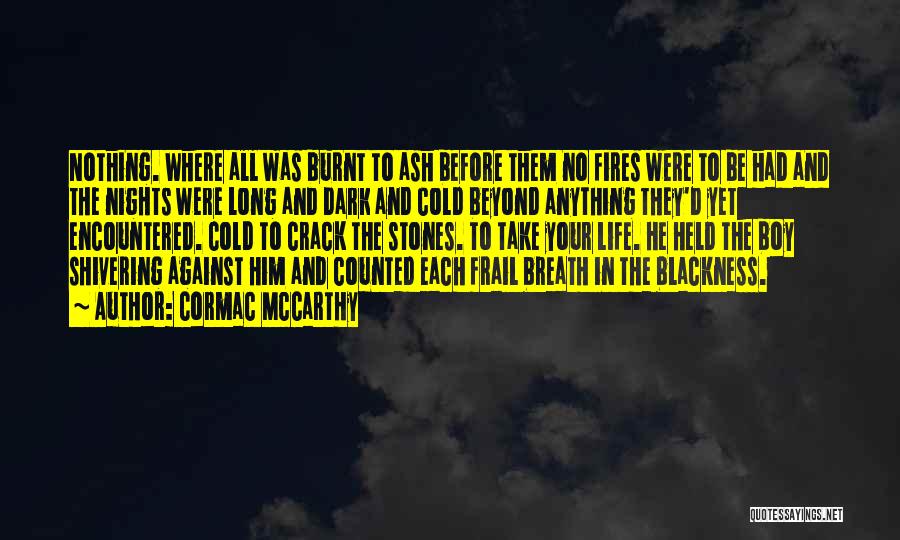 Dark Nights Quotes By Cormac McCarthy