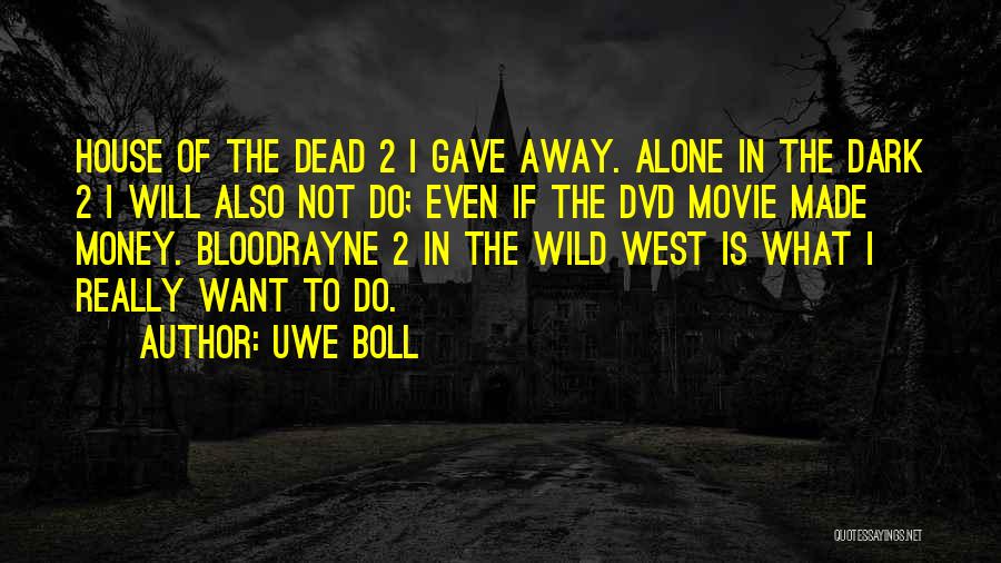 Dark Of The West Quotes By Uwe Boll