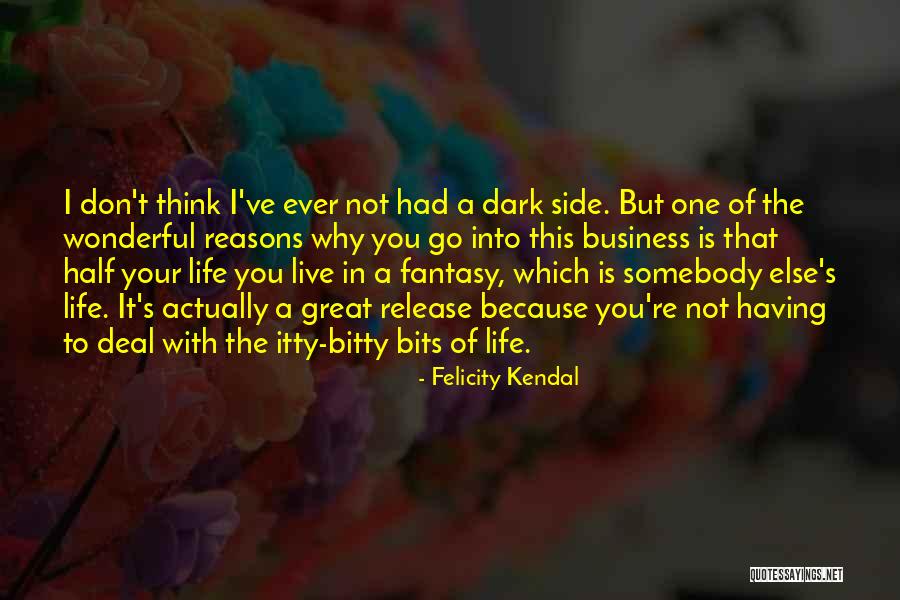 Dark One Quotes By Felicity Kendal Dark One Quotes By Felicity Kendal