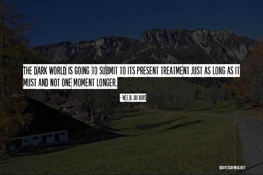 Dark One Quotes By W.E.B. Du Bois Dark One Quotes By W.E.B. Du Bois