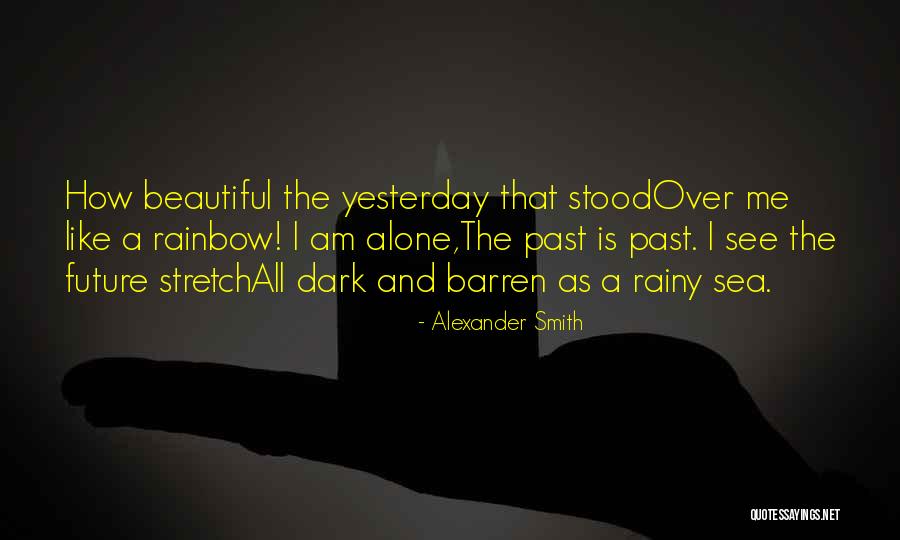 Dark Past Quotes By Alexander Smith Dark Past Quotes By Alexander Smith