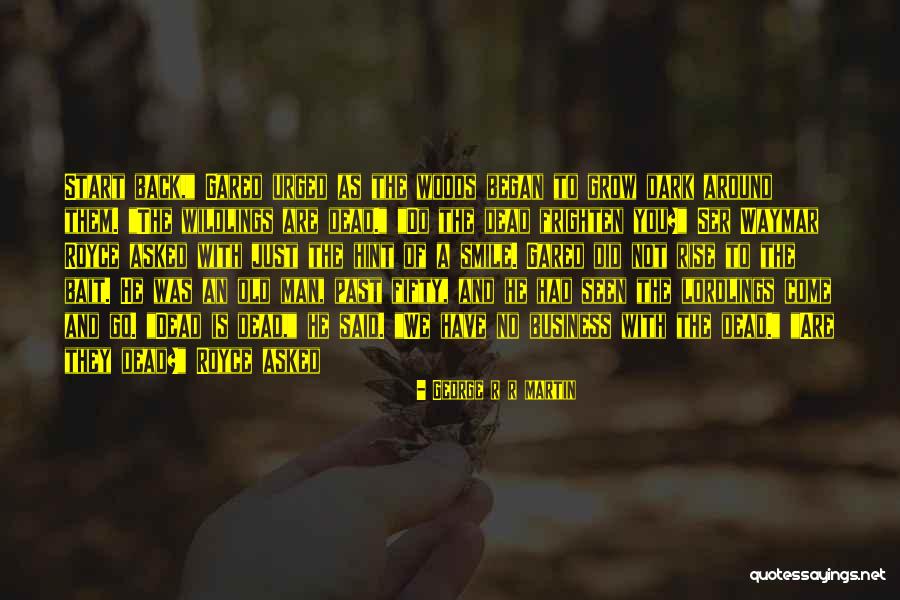 Dark Past Quotes By George R R Martin Dark Past Quotes By George R R Martin