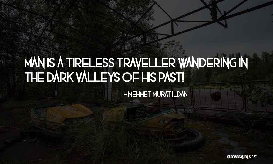 Dark Past Quotes By Mehmet Murat Ildan Dark Past Quotes By Mehmet Murat Ildan