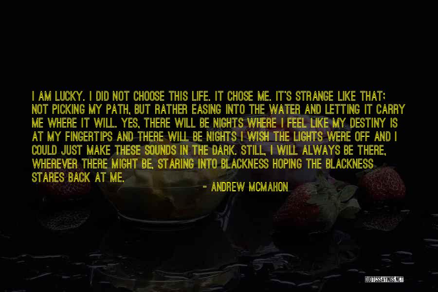 Dark Path Quotes By Andrew McMahon Dark Path Quotes By Andrew McMahon