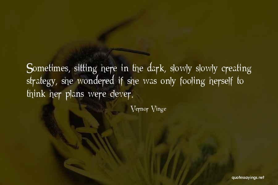 Dark Plans Quotes By Vernor Vinge Dark Plans Quotes By Vernor Vinge