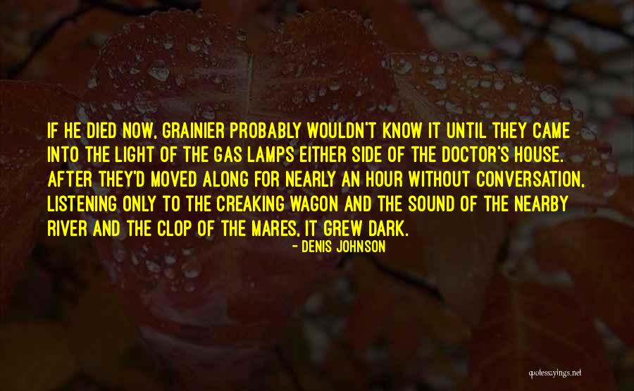 Dark River Quotes By Denis Johnson Dark River Quotes By Denis Johnson