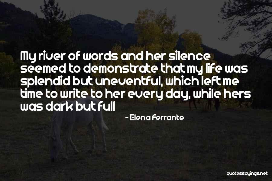 Dark River Quotes By Elena Ferrante Dark River Quotes By Elena Ferrante