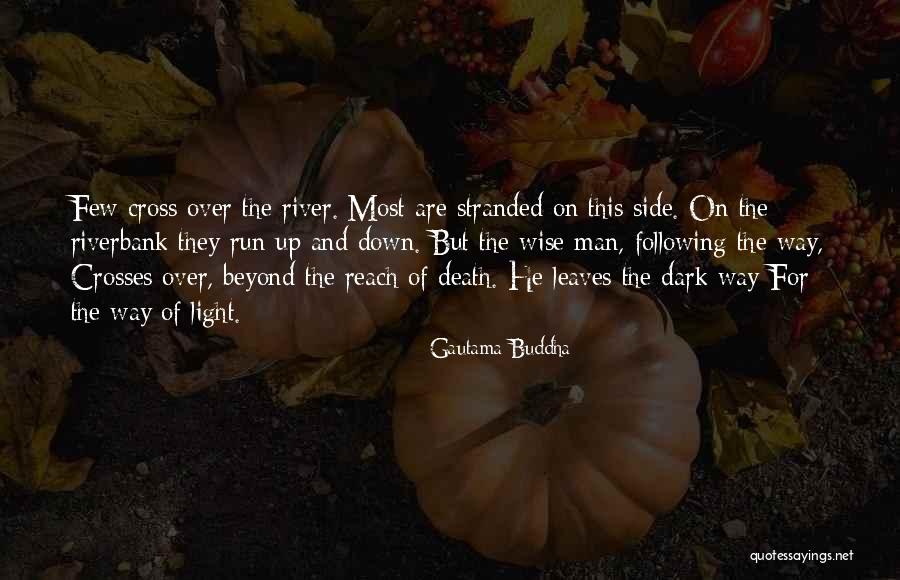 Dark River Quotes By Gautama Buddha Dark River Quotes By Gautama Buddha