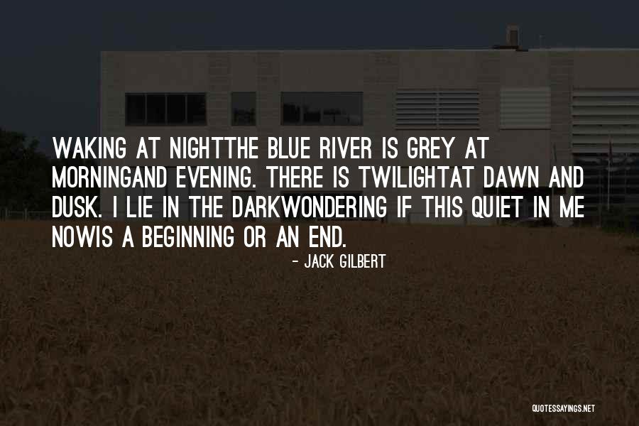 Dark River Quotes By Jack Gilbert Dark River Quotes By Jack Gilbert