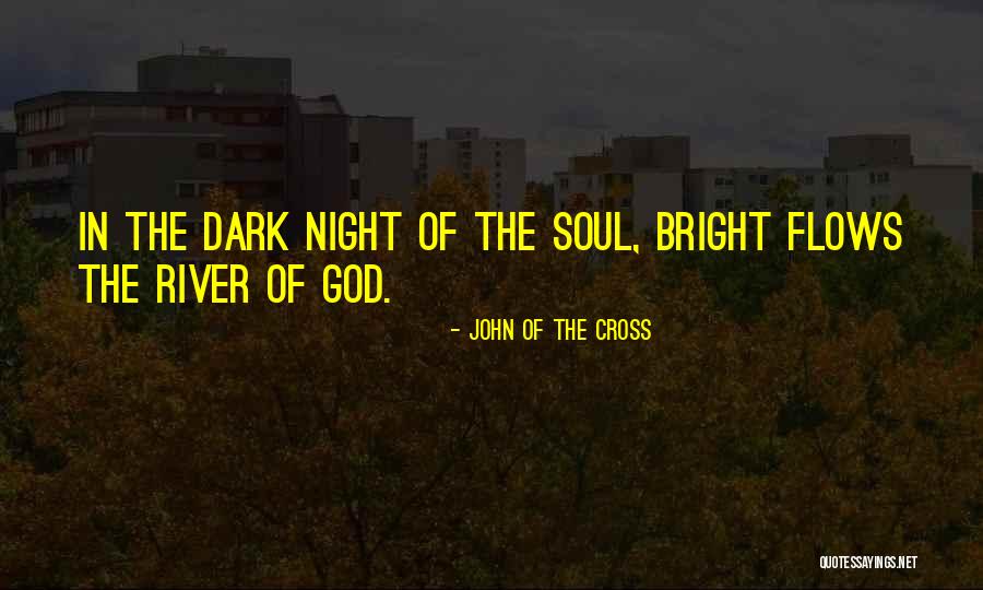 Dark River Quotes By John Of The Cross