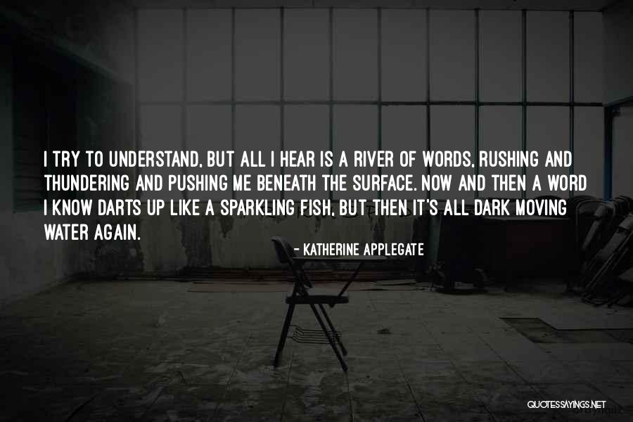 Dark River Quotes By Katherine Applegate Dark River Quotes By Katherine Applegate